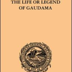 The Life or Legend of Gaudama The Life or Legend of Gaudama