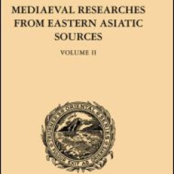 Mediaeval Researches from Eastern Asiatic Sources