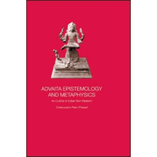 Advaita Epistemology and Metaphysics Advaita Epistemology and Metaphysics