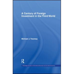 A Century of Foreign Investment in the Third World A Century of Foreign Investment in the Third World