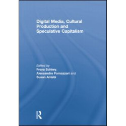 Digital Media, Cultural Production and Speculative Capitalism