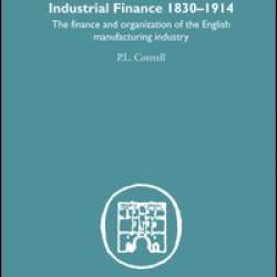 Industrial Finance, 1830-1914 Industrial Finance, 1830-1914