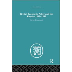 British Economic Policy and Empire, 1919-1939 British Economic Policy and Empire, 1919-1939