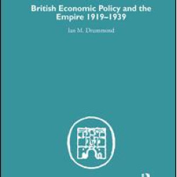 British Economic Policy and Empire, 1919-1939 British Economic Policy and Empire, 1919-1939