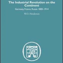 Industrial Revolution on the Continent Industrial Revolution on the Continent