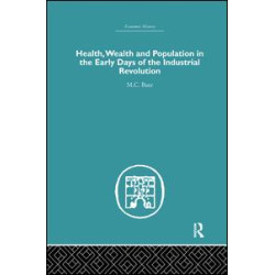 Health, Wealth and Population in the Early Days of the Industrial Revolution Health, Wealth and Population in the Early Days of the Industrial Revolution