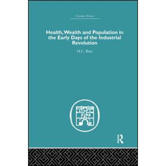 Health, Wealth and Population in the Early Days of the Industrial Revolution