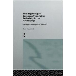The Beginnings of European Theorizing: Reflexivity in the Archaic Age The Beginnings of European Theorizing: Reflexivity in the Archaic Age