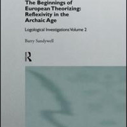 The Beginnings of European Theorizing: Reflexivity in the Archaic Age