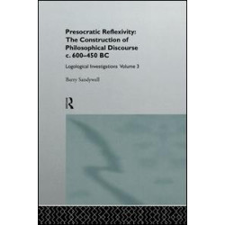 Presocratic Reflexivity: The Construction of Philosophical Discourse c. 600-450 B.C.