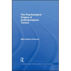 The Psychological Origins of Institutionalized Torture