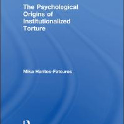 The Psychological Origins of Institutionalized Torture