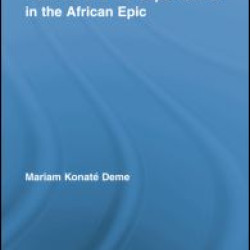 Heroism and the Supernatural in the African Epic Heroism and the Supernatural in the African Epic