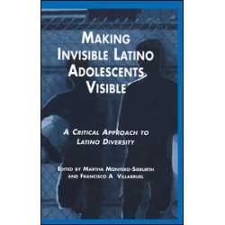 Making Invisible Latino Adolescents Visible Making Invisible Latino Adolescents Visible