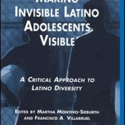 Making Invisible Latino Adolescents Visible