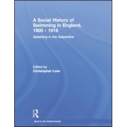 A Social History of Swimming in England, 1800 – 1918 A Social History of Swimming in England, 1800 – 1918