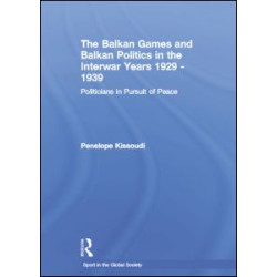 The Balkan Games and Balkan Politics in the Interwar Years 1929 – 1939 The Balkan Games and Balkan Politics in the Interwar Years 1929 – 1939