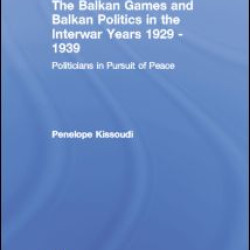 The Balkan Games and Balkan Politics in the Interwar Years 1929 – 1939 The Balkan Games and Balkan Politics in the Interwar Years 1929 – 1939
