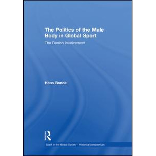 The Politics of the Male Body in Global Sport The Politics of the Male Body in Global Sport