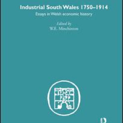Industrial South Wales 1750-1914 Industrial South Wales 1750-1914