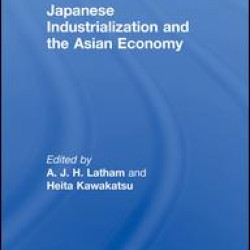 Japanese Industrialization and the Asian Economy Japanese Industrialization and the Asian Economy