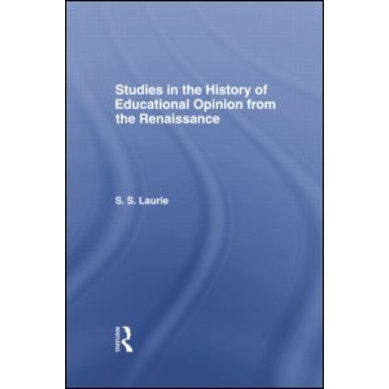 Studies in the History of Education Opinion from the Renaissance