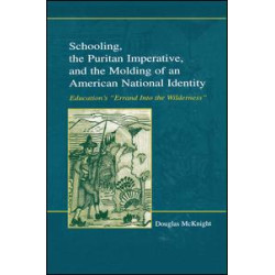 Schooling, the Puritan Imperative, and the Molding of an American National Identity Schooling, the Puritan Imperative, and the Molding of an American National Identity