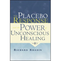 The Placebo Response and the Power of Unconscious Healing The Placebo Response and the Power of Unconscious Healing