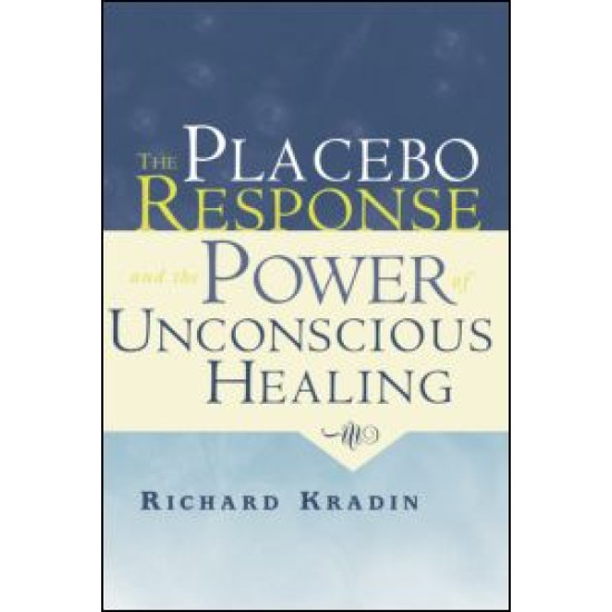 The Placebo Response and the Power of Unconscious Healing The Placebo Response and the Power of Unconscious Healing