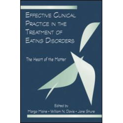 Effective Clinical Practice in the Treatment of Eating Disorders Effective Clinical Practice in the Treatment of Eating Disorders