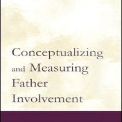 Conceptualizing and Measuring Father Involvement Conceptualizing and Measuring Father Involvement