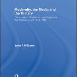 Modernity, the Media and the Military Modernity, the Media and the Military