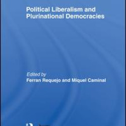 Political Liberalism and Plurinational Democracies Political Liberalism and Plurinational Democracies