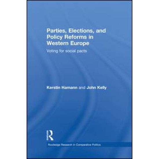 Parties, Elections, and Policy Reforms in Western Europe Parties, Elections, and Policy Reforms in Western Europe