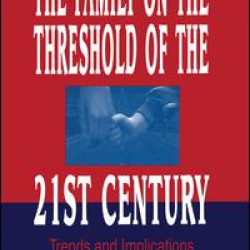 The Family on the Threshold of the 21st Century The Family on the Threshold of the 21st Century