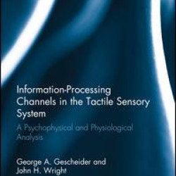 Information-Processing Channels in the Tactile Sensory System Information-Processing Channels in the Tactile Sensory System