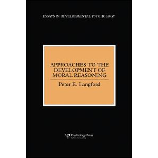 Approaches to the Development of Moral Reasoning Approaches to the Development of Moral Reasoning
