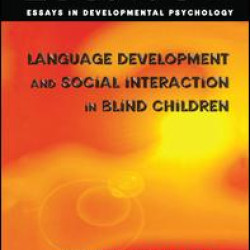 Language Development and Social Interaction in Blind Children Language Development and Social Interaction in Blind Children