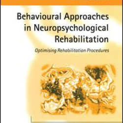 Behavioural Approaches in  Neuropsychological Rehabilitation Behavioural Approaches in  Neuropsychological Rehabilitation