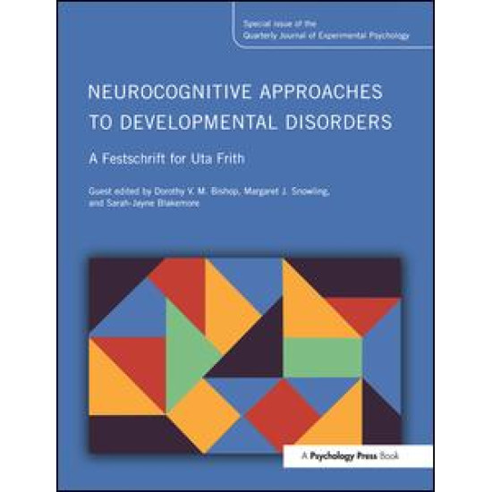 Neurocognitive Approaches to Developmental Disorders: A Festschrift for Uta Frith