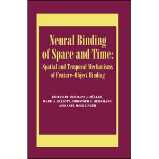 Neural Binding of Space and Time: Spatial and Temporal Mechanisms of Feature-object Binding