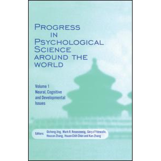Progress in Psychological Science around the World. Volume 1 Neural, Cognitive and Developmental Issues.