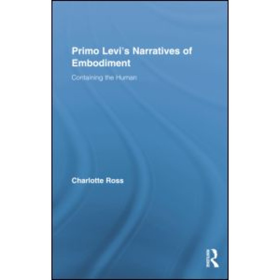 Primo Levi's Narratives of Embodiment