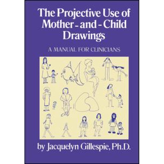 The Projective Use Of Mother-And- Child Drawings: A Manual