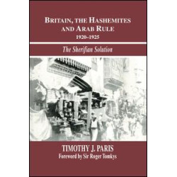 Britain, the Hashemites and Arab Rule Britain, the Hashemites and Arab Rule