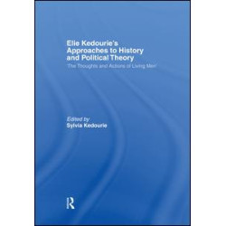 Elie Kedourie's Approaches to History and Political Theory Elie Kedourie's Approaches to History and Political Theory