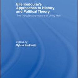 Elie Kedourie's Approaches to History and Political Theory