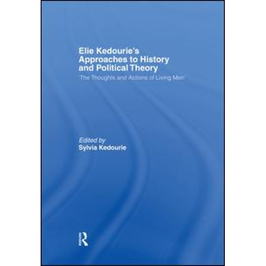 Elie Kedourie's Approaches to History and Political Theory