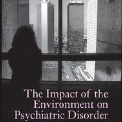 The Impact of the Environment on Psychiatric Disorder