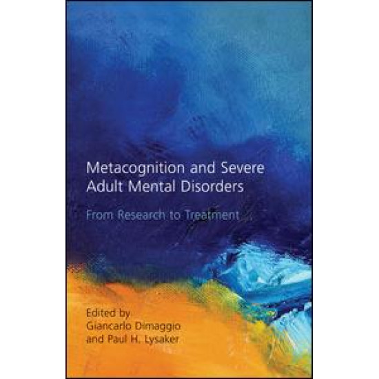 Metacognition and Severe Adult Mental Disorders